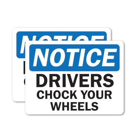 Signmission OSHA Notice Decal - Drivers Chock Your Wheels OSHA Notice Sign, Vinyl Decal, 10in W x 7in L, 2PK OS-2PACK-NS-D-710-L-19534